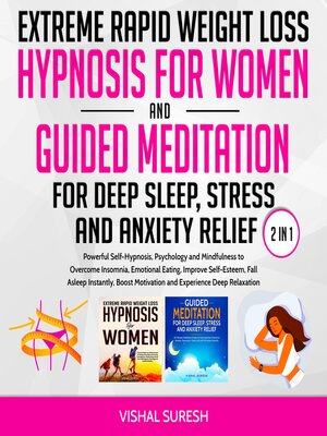 cover image of Extreme Rapid Weight Loss Hypnosis for Women and Guided Meditation for Deep Sleep, Stress and Anxiety Relief 2 in 1